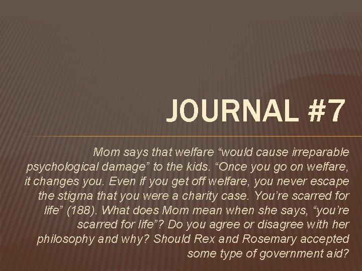 JOURNAL #7 Mom says that welfare “would cause irreparable psychological damage” to the kids.