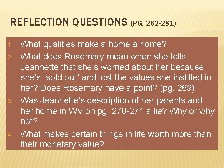 REFLECTION QUESTIONS (PG. 262 -281) 1. 2. 3. 4. What qualities make a home?