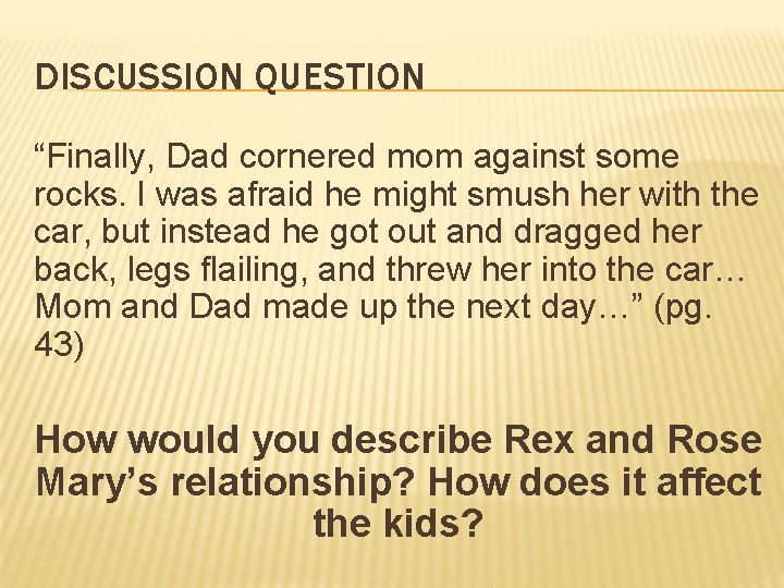 DISCUSSION QUESTION “Finally, Dad cornered mom against some rocks. I was afraid he might