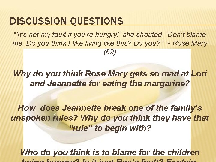 DISCUSSION QUESTIONS “’It’s not my fault if you’re hungry!’ she shouted. ‘Don’t blame me.