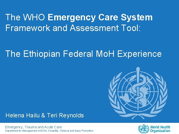 The WHO Emergency Care System Framework and Assessment Tool: The Ethiopian Federal Mo. H