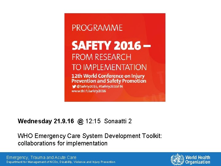 Wednesday 21. 9. 16 @ 12: 15 Sonaatti 2 WHO Emergency Care System Development