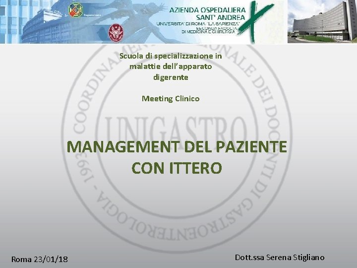 Scuola di specializzazione in malattie dell’apparato digerente Meeting Clinico MANAGEMENT DEL PAZIENTE CON ITTERO