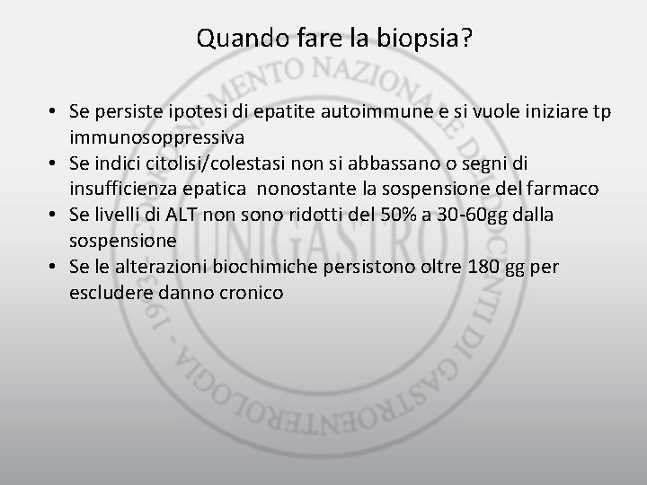 Quando fare la biopsia? • Se persiste ipotesi di epatite autoimmune e si vuole