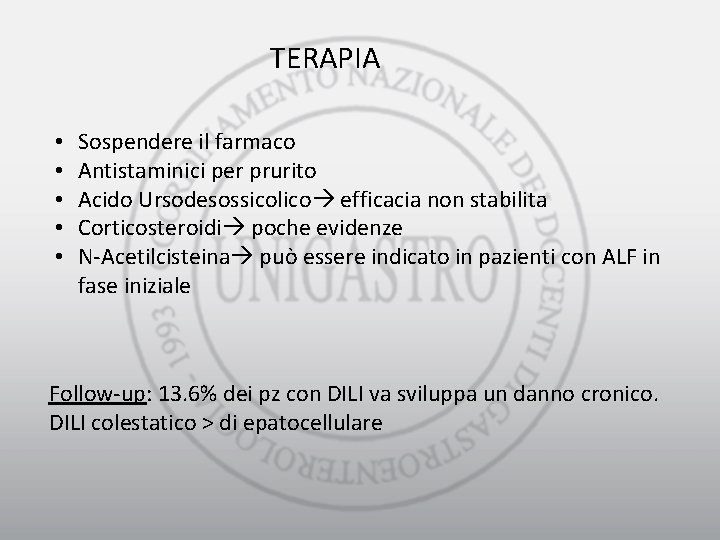 TERAPIA • • • Sospendere il farmaco Antistaminici per prurito Acido Ursodesossicolico efficacia non