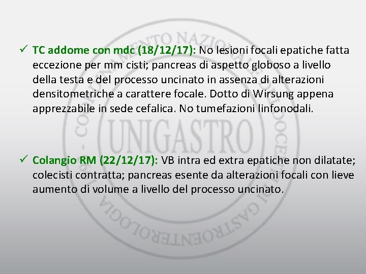 ü TC addome con mdc (18/12/17): No lesioni focali epatiche fatta eccezione per mm