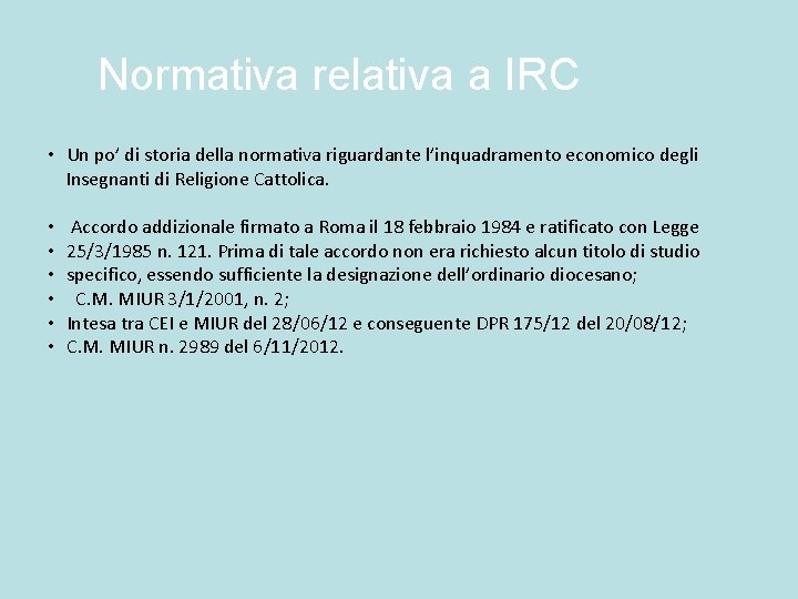 Normativa relativa a IRC • Un po’ di storia della normativa riguardante l’inquadramento economico