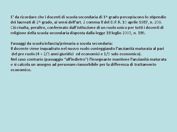 E' da ricordare che i docenti di scuola secondaria di 1^ grado percepiscono lo