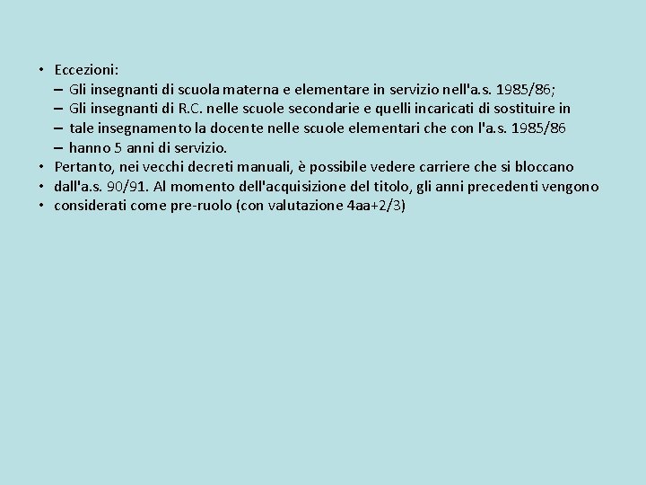  • Eccezioni: – Gli insegnanti di scuola materna e elementare in servizio nell'a.