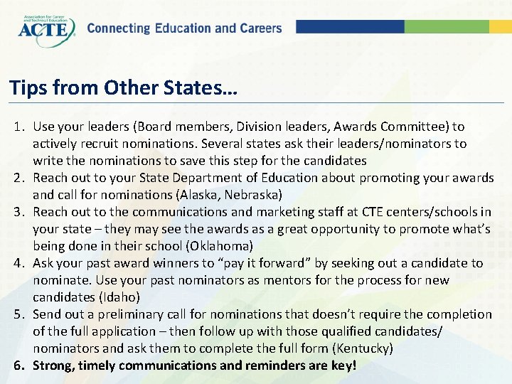 Tips from Other States… 1. Use your leaders (Board members, Division leaders, Awards Committee)