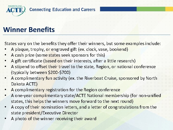 Winner Benefits States vary on the benefits they offer their winners, but some examples