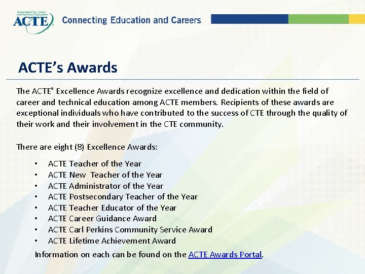 ACTE’s Awards The ACTE® Excellence Awards recognize excellence and dedication within the field of