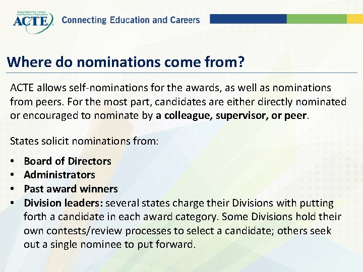 Where do nominations come from? ACTE allows self-nominations for the awards, as well as