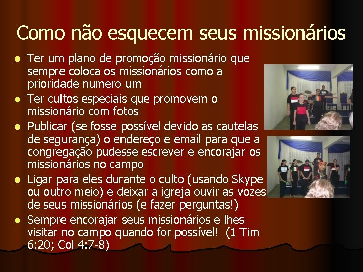 Como não esquecem seus missionários l l l Ter um plano de promoção missionário