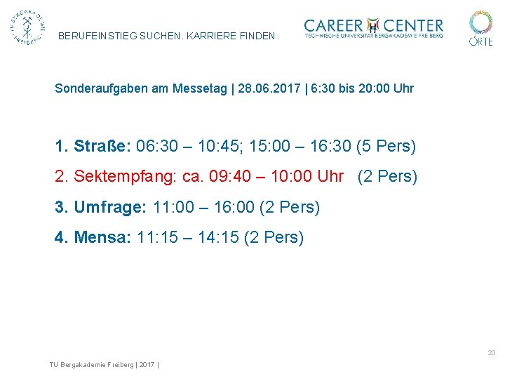 BERUFEINSTIEG SUCHEN. KARRIERE FINDEN. Sonderaufgaben am Messetag | 28. 06. 2017 | 6: 30