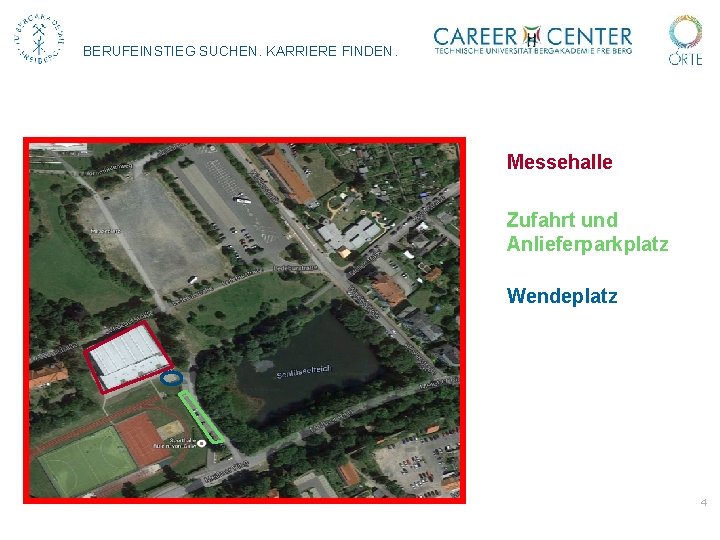 BERUFEINSTIEG SUCHEN. KARRIERE FINDEN. Messehalle Zufahrt und Anlieferparkplatz Wendeplatz 4 