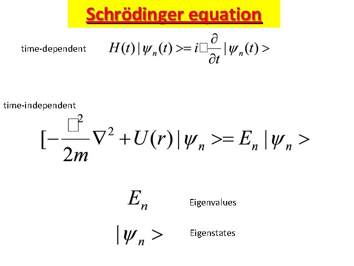 Schrödinger equation time-dependent time-independent Eigenvalues Eigenstates 