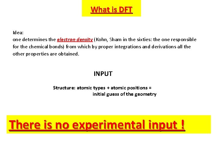 What is DFT Idea: one determines the electron density (Kohn, Sham in the sixties: