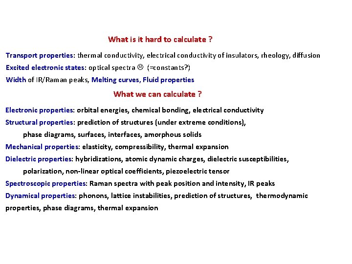 What is it hard to calculate ? Transport properties: thermal conductivity, electrical conductivity of