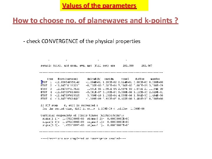 Values of the parameters How to choose no. of planewaves and k-points ? -