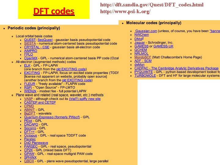 DFT codes http: //dft. sandia. gov/Quest/DFT_codes. html http: //www. psi-k. org/ 