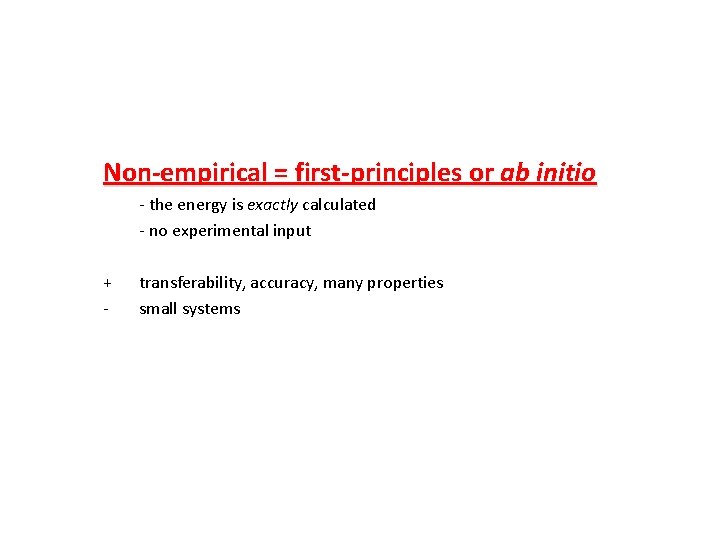 Non-empirical = first-principles or ab initio - the energy is exactly calculated - no