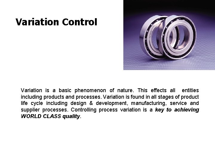 FICCI CE Variation Control Variation is a basic phenomenon of nature. This effects all