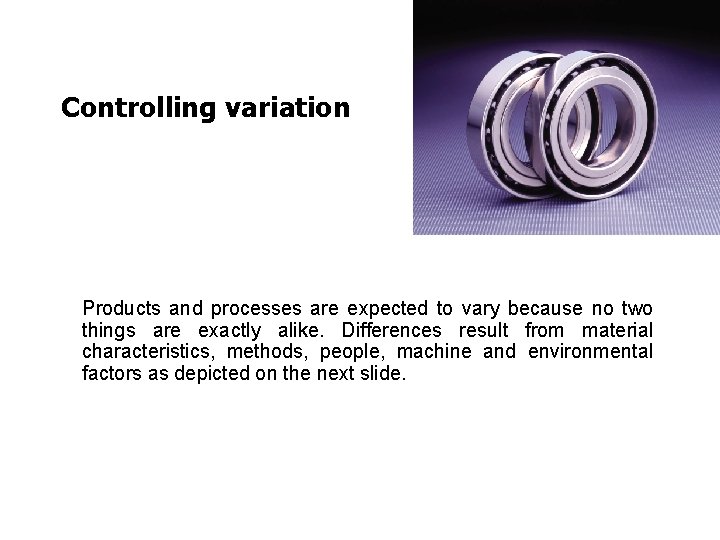 FICCI CE Controlling variation Products and processes are expected to vary because no two