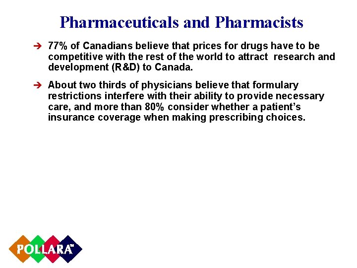 Pharmaceuticals and Pharmacists è 77% of Canadians believe that prices for drugs have to