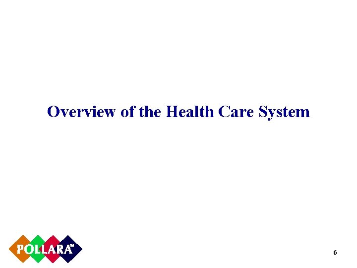 Overview of the Health Care System 6 