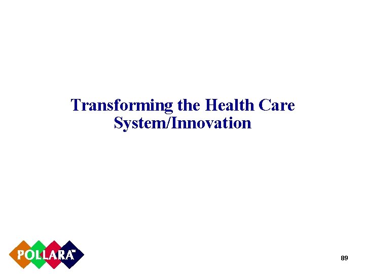 Transforming the Health Care System/Innovation 89 