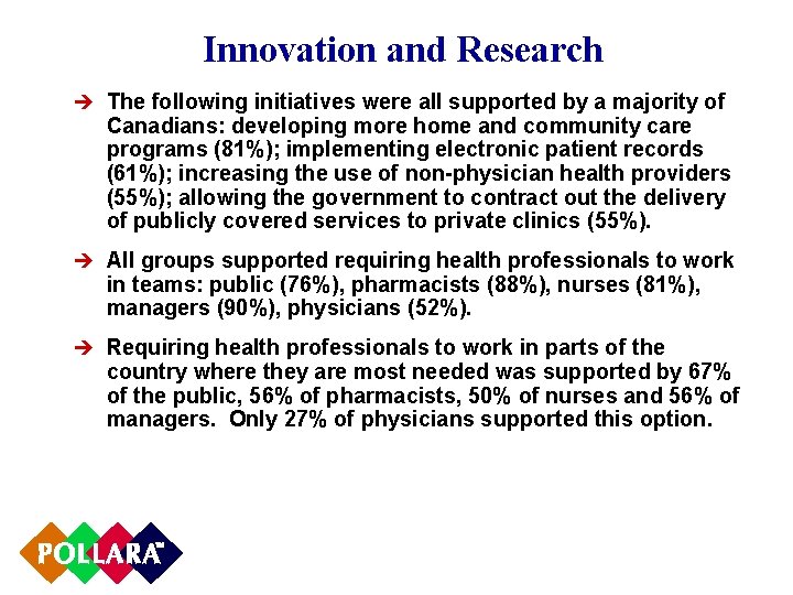 Innovation and Research è The following initiatives were all supported by a majority of