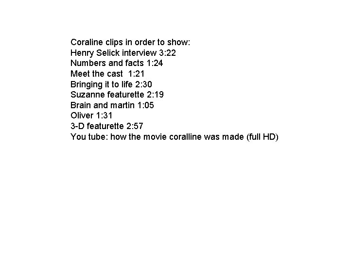 Coraline clips in order to show: Henry Selick interview 3: 22 Numbers and facts