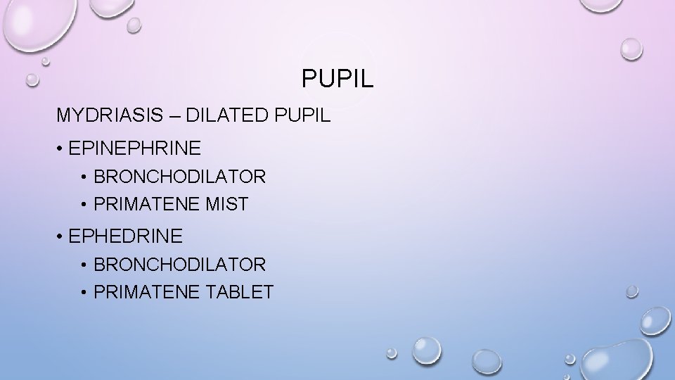 PUPIL MYDRIASIS – DILATED PUPIL • EPINEPHRINE • BRONCHODILATOR • PRIMATENE MIST • EPHEDRINE