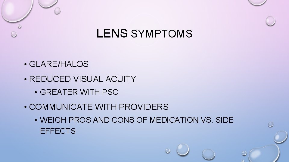LENS SYMPTOMS • GLARE/HALOS • REDUCED VISUAL ACUITY • GREATER WITH PSC • COMMUNICATE