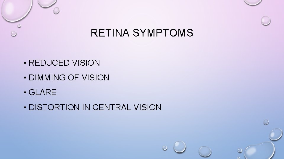 RETINA SYMPTOMS • REDUCED VISION • DIMMING OF VISION • GLARE • DISTORTION IN