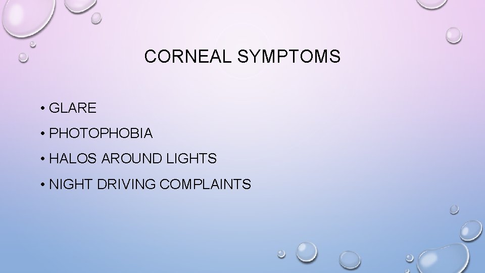 CORNEAL SYMPTOMS • GLARE • PHOTOPHOBIA • HALOS AROUND LIGHTS • NIGHT DRIVING COMPLAINTS