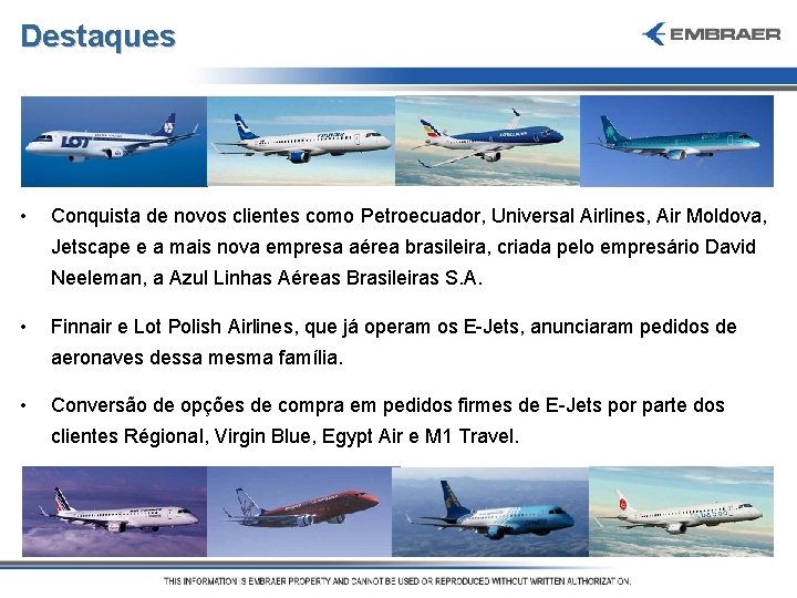 Destaques • Conquista de novos clientes como Petroecuador, Universal Airlines, Air Moldova, Jetscape e