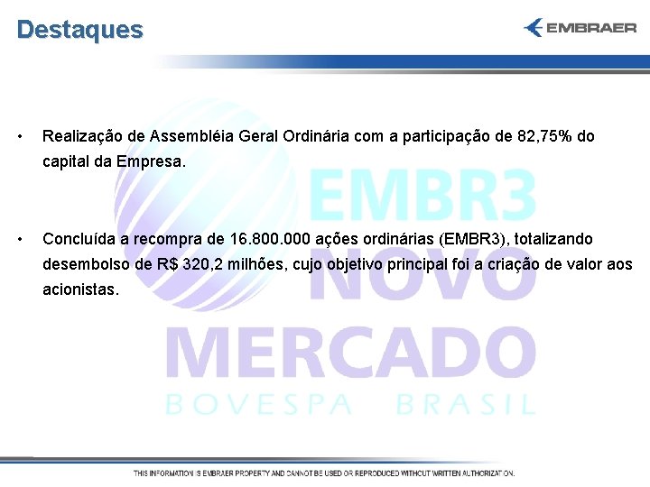 Destaques • Realização de Assembléia Geral Ordinária com a participação de 82, 75% do