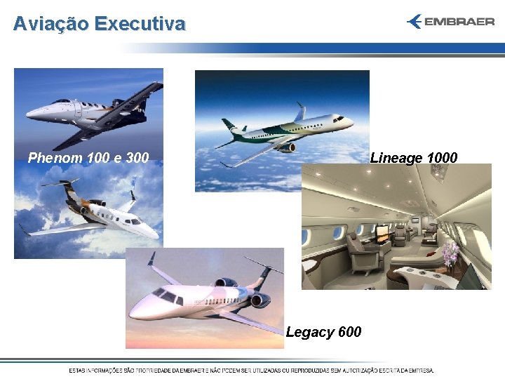 Aviação Executiva Phenom 100 e 300 Lineage 1000 Legacy 600 