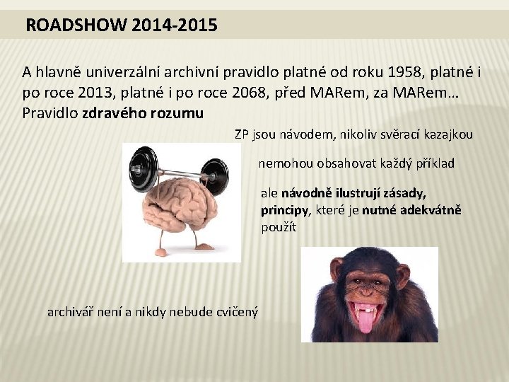 ROADSHOW 2014 -2015 A hlavně univerzální archivní pravidlo platné od roku 1958, platné i