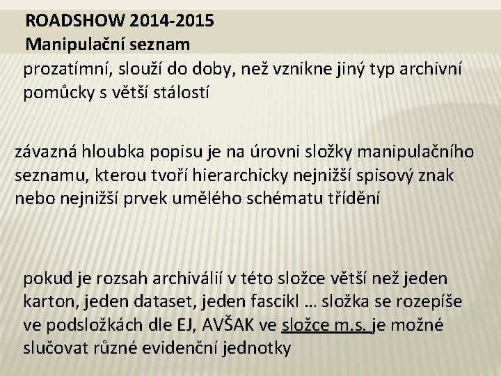 ROADSHOW 2014 -2015 Manipulační seznam prozatímní, slouží do doby, než vznikne jiný typ archivní