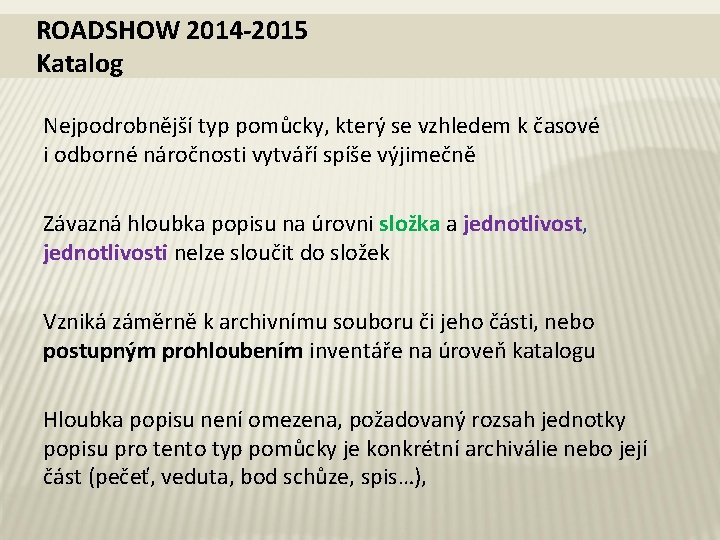 ROADSHOW 2014 -2015 Katalog Nejpodrobnější typ pomůcky, který se vzhledem k časové i odborné