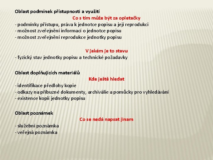 Oblast podmínek přístupnosti a využití Co s tím může být za opletačky - podmínky