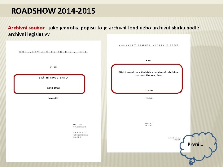 ROADSHOW 2014 -2015 Archivní soubor - jako jednotka popisu to je archivní fond nebo