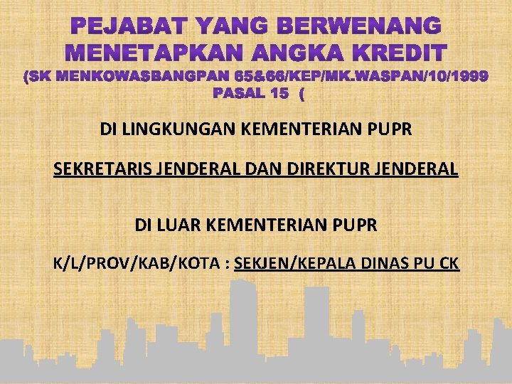 DI LINGKUNGAN KEMENTERIAN PUPR SEKRETARIS JENDERAL DAN DIREKTUR JENDERAL DI LUAR KEMENTERIAN PUPR K/L/PROV/KAB/KOTA