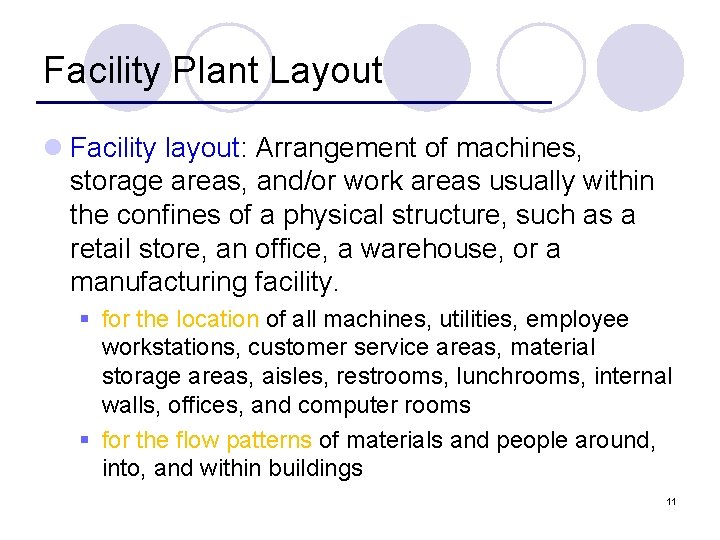 Facility Plant Layout l Facility layout: Arrangement of machines, storage areas, and/or work areas