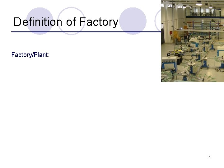 Definition of Factory/Plant: 2 