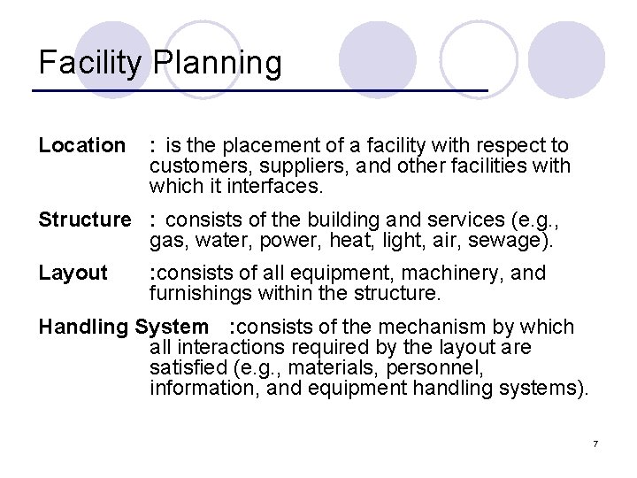 Facility Planning Location : is the placement of a facility with respect to customers,