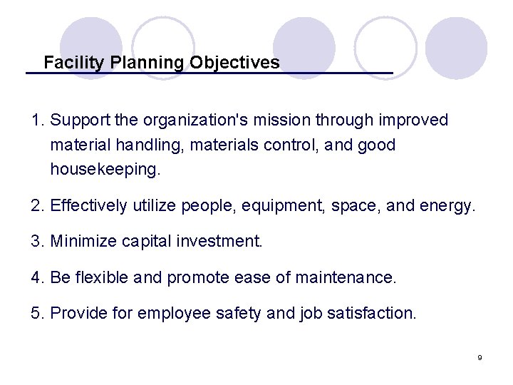 Facility Planning Objectives 1. Support the organization's mission through improved material handling, materials control,